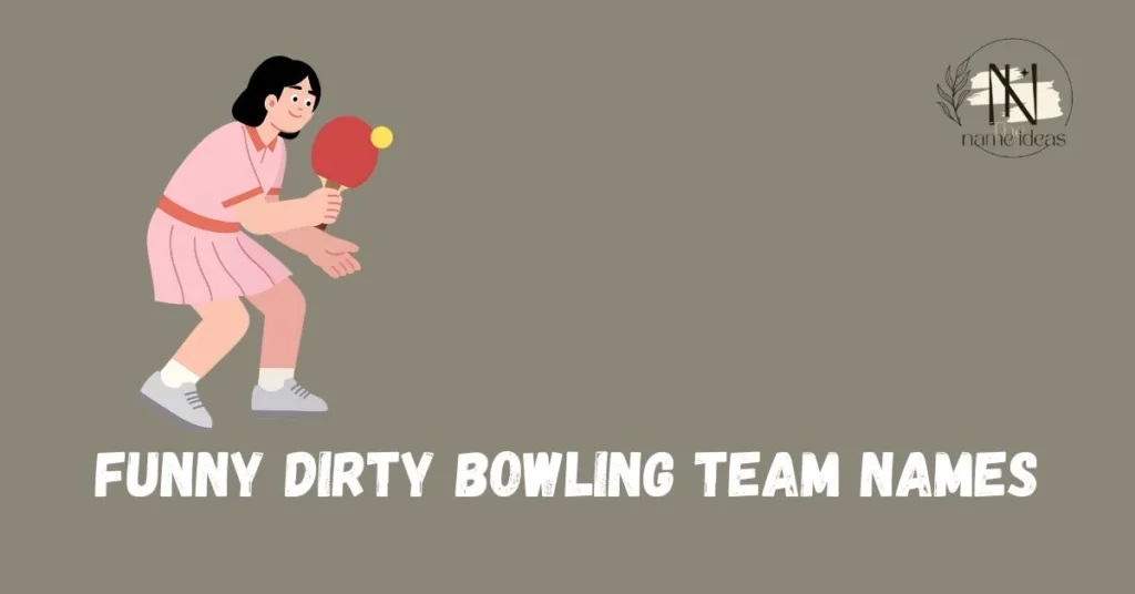 Funny Dirty Bowling Team Names