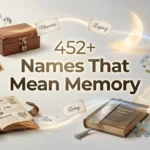 452 + Names That Mean Memory