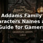 Addams Family Characters Names and Guide for Gamers