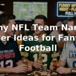Funny NFL Team Names: Clever Ideas for Fantasy Football