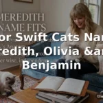 Taylor Swift Cats Names: Meredith, Olivia & Benjamin